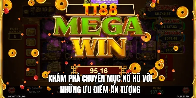 Khám phá chuyên mục nổ hũ với những ưu điểm ấn tượng